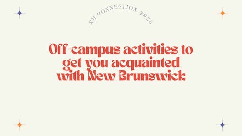 Don’t let your college journey be defined by campus boundaries, and check out what New Brunswick has to offer. – Photo by Ice You